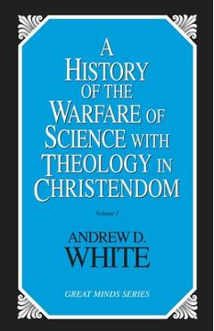 Coperta cărții 'History of the Warfare of Science with Theology in Christendom - Andrew Dickson White'