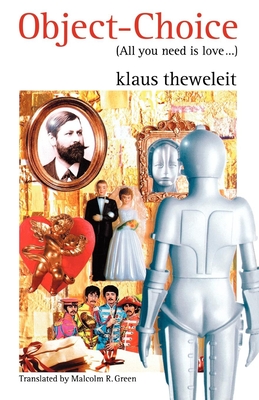 Object Choice: All You Need is Love - Klaus Theweleit