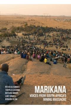 Coperta cărții 'Marikana: Voices from South Africa's Mining Massacre - Peter Alexander'