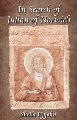 In Search of Julian of Norwich - Sheila Upjohn