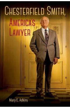 Poza produsului Chesterfield Smith, America's Lawyer - Mary E. Adkins