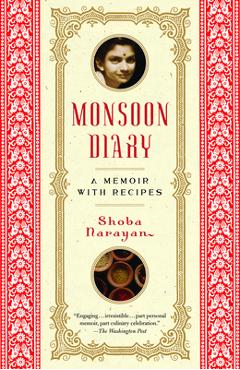 Coperta cărții 'Monsoon Diary: A Memoir with Recipes - Shoba Narayan'