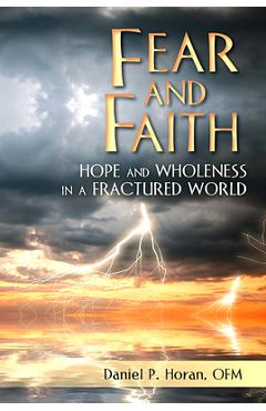 Coperta cărții 'Fear and Faith: Hope and Wholeness in a Fractured World - Daniel P. Horan'