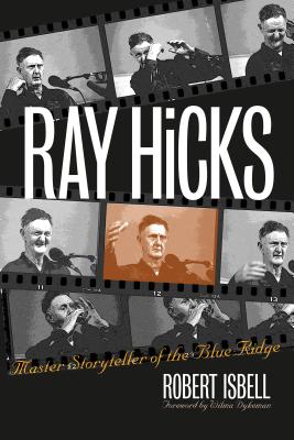Ray Hicks: Master Storyteller of the Blue Ridge - Robert Isbell