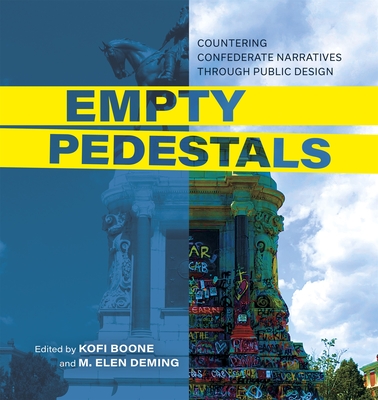 Empty Pedestals: Countering Confederate Narratives Through Public Design - Kofi Boone