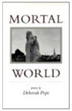 Coperta cărții 'Mortal World: Poems - Deborah Pope'