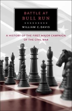Coperta cărții 'Battle at Bull Run: A History of the First Major Campaign of the Civil War - William C. Davis'