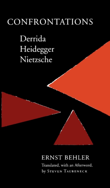 Confrontations: Derrida/Heidegger/Nietzsche - Ernst Behler