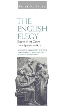 Poza produsului English Elegy: Studies in the Genre from Spenser to Yeats - Peter M. Sacks
