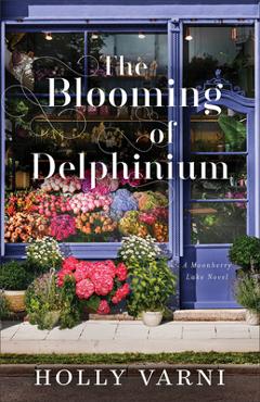 Coperta cărții 'The Blooming of Delphinium: A Moonberry Lake Novel - Holly Varni'