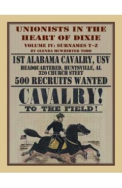 Coperta cărții 'Unionists in the Heart of Dixie: 1st Alabama Cavalry, USV, Volume IV - Glenda M. Todd'