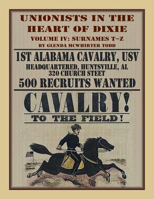 Coperta cărții 'Unionists in the Heart of Dixie: 1st Alabama Cavalry, USV, Volume IV - Glenda M. Todd'