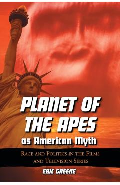 Poza produsului Planet of the Apes as American Myth: Race and Politics in the Films and Television Series - Eric Greene