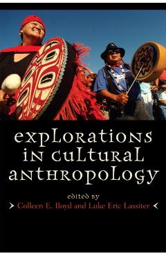 Coperta cărții 'Explorations in Cultural Anthropology: A Reader - Colleen E. Boyd'