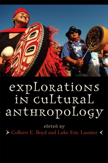 Explorations in Cultural Anthropology: A Reader - Colleen E. Boyd