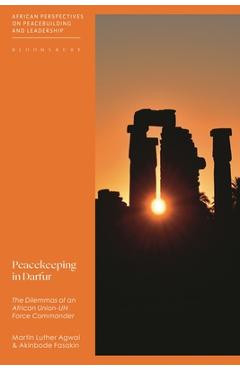 Coperta cărții 'Peacekeeping in Darfur: The Dilemmas of an African Union-Un Force Commander - Martin Luther Agwai'