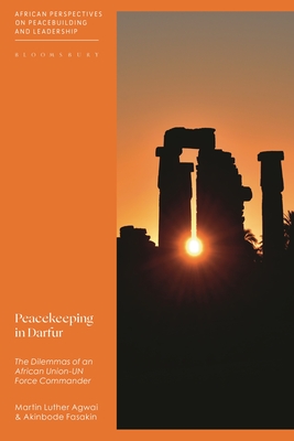 Coperta cărții 'Peacekeeping in Darfur: The Dilemmas of an African Union-Un Force Commander - Martin Luther Agwai'