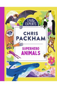 Little Experts -- Superhero Animals - Packham Chris Frang Anders (ill)