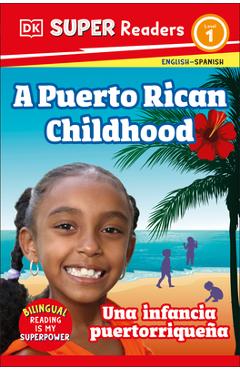 DK Super Readers Level 1 Bilingual a Puerto Rican Childhood - Una Infancia Puertorriqueña - Dk