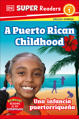Coperta cărții 'DK Super Readers Level 1 Bilingual a Puerto Rican Childhood - Una Infancia Puertorriqueña - Dk'