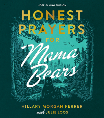 Honest Prayers for Mama Bears Note-Taking Edition - Hillary Morgan Ferrer