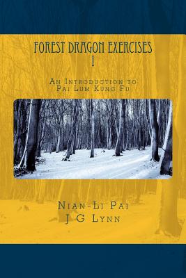 Coperta cărții 'Forest Dragon Exercises I: An Introduction to Pai Lum Kung Fu for Health and Longevity - J. G. Lynn'