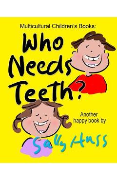 Poza produsului Who Needs Teeth? - Sally Huss