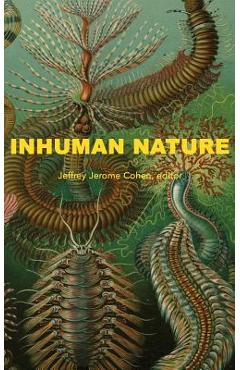 Coperta cărții 'Inhuman Nature - Jeffrey Jerome Cohen'