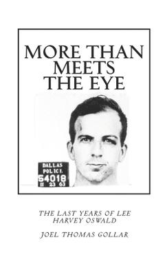 Coperta cărții 'More Than Meets the Eye: The Last Years of Lee Harvey Oswald - Joel Thomas Gollar'