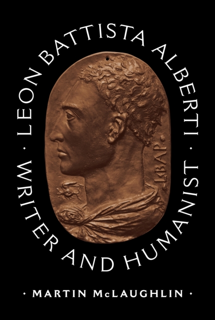 Leon Battista Alberti: Writer and Humanist - Martin Mclaughlin