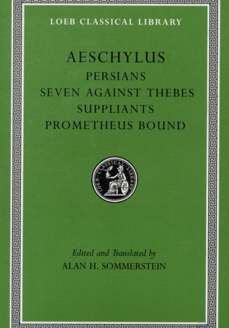 Persians. Seven Against Thebes. Suppliants. Prometheus Bound - Aeschylus