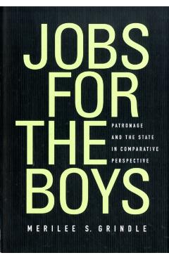 Poza produsului Jobs for the Boys: Patronage and the State in Comparative Perspective - Merilee Grindle