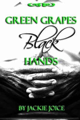 Green Grapes Black Hands - Jackie Joice