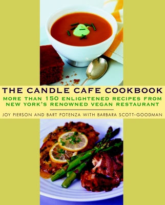 The Candle Cafe Cookbook: More Than 150 Enlightened Recipes from New York's Renowned Vegan Restaurant - Joy Pierson