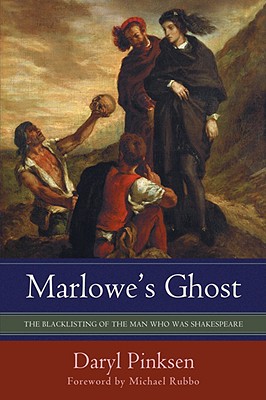 Marlowe's Ghost: The Blacklisting of the Man Who Was Shakespeare - Daryl Pinksen