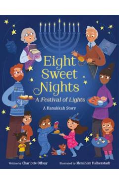 Eight Sweet Nights, a Festival of Lights: A Hanukkah Story - Charlotte Offsay