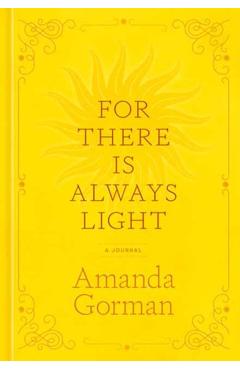 For There Is Always Light: A Journal - Amanda Gorman