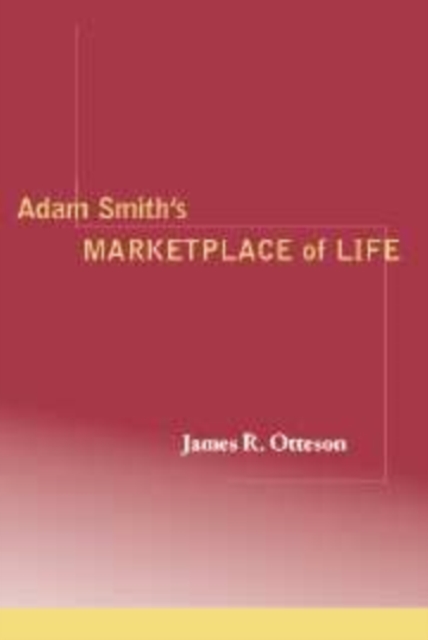 Adam Smith's Marketplace of Life - James R. Otteson