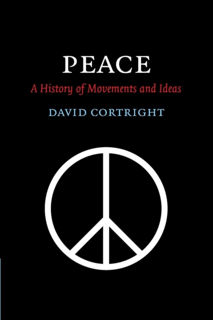 Peace: A History of Movements and Ideas - David Cortright