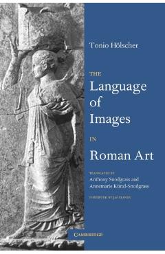 Poza produsului The Language of Images in Roman Art - Tonio Hölscher