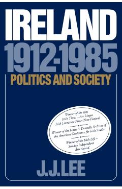 Coperta cărții 'Ireland, 1912-1985: Politics and Society - Joseph J. Lee'