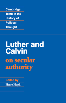 Luther and Calvin on Secular Authority - John Calvin