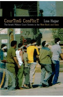 Poza produsului Courting Conflict: The Israeli Military Court System in the West Bank and Gaza - Lisa Hajjar