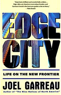 Coperta cărții 'Edge City: Life on the New Frontier - Joel Garreau'