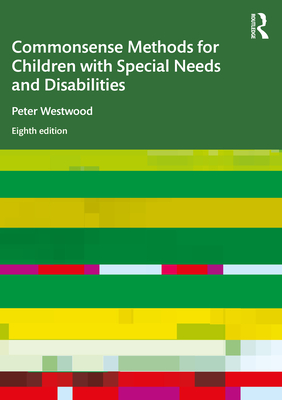 Commonsense Methods for Children with Special Needs and Disabilities - Peter Westwood