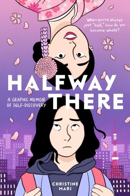 Halfway There: A Graphic Memoir of Self-Discovery - Christine Mari