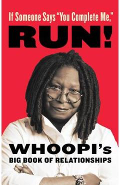 Coperta cărții 'If Someone Says You Complete Me, Run!: Whoopi's Big Book of Relationships - Whoopi Goldberg'