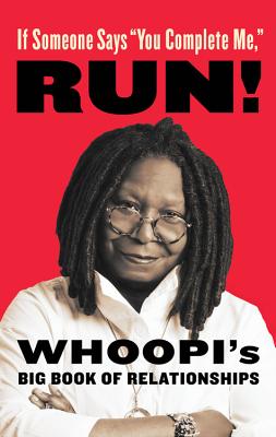 If Someone Says You Complete Me, Run!: Whoopi's Big Book of Relationships - Whoopi Goldberg