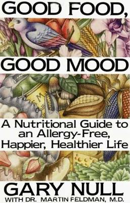 Coperta cărții 'Good Food, Good Mood: How to Eat Right to Feel Right - Gary Null'