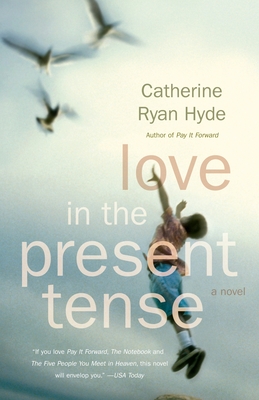 Coperta cărții 'Love in the Present Tense - Catherine Ryan Hyde'